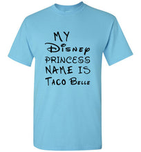 Load image into Gallery viewer, My Disney Princess Name is Taco Belle T Shirt - The Glam Foxx
