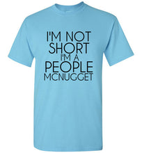 Load image into Gallery viewer, I'm Not Short I'm a People Mcnugget T Shirt - The Glam Foxx
