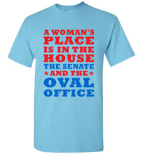 Load image into Gallery viewer, A Woman's Place is in the House The Senate and the Oval Office T Shirt - The Glam Foxx
