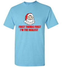 Load image into Gallery viewer, First Things First I'm The Realest Santa Christmas T Shirt
