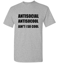Load image into Gallery viewer, Antisocial Ain't I So Cool T Shirt
