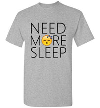 Load image into Gallery viewer, Need More Sleep T Shirt
