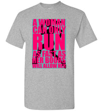 Load image into Gallery viewer, A Woman Can Only Run As Fast as Her Boobs Will Allow Her To T Shirt - The Glam Foxx
