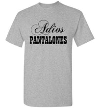 Load image into Gallery viewer, Adios Pantalones T Shirt
