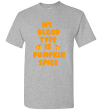 Load image into Gallery viewer, My Blood Type is Pumpkin Spice T Shirt
