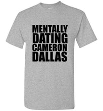 Load image into Gallery viewer, Mentally Dating Cameron Dallas T Shirt
