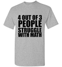 Load image into Gallery viewer, 4 Out of 3 People Struggle With Math TShirt - The Glam Foxx
