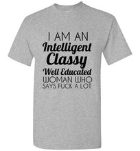 Load image into Gallery viewer, I Am An Intelligent Classy Well Educated Woman Who Says Fuck A Lot T Shirt - The Glam Foxx
