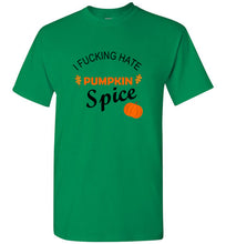 Load image into Gallery viewer, I Fucking Hate Pumpkin Spice T Shirt
