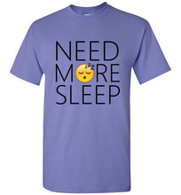 Load image into Gallery viewer, Need More Sleep T Shirt
