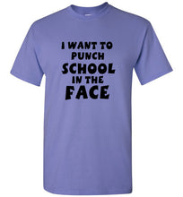 Load image into Gallery viewer, I Want to Punch School in the Face T Shirt
