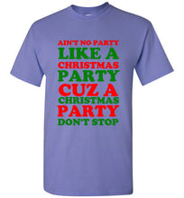 Load image into Gallery viewer, Ain't No Party Like a Christmas Party Cuz a Christmas Party Don't Stop T Shirt
