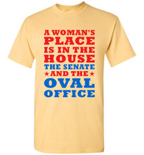 Load image into Gallery viewer, A Woman's Place is in the House The Senate and the Oval Office T Shirt - The Glam Foxx
