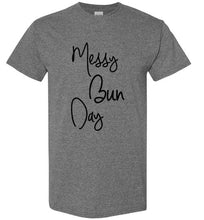 Load image into Gallery viewer, Messy Bun Day T Shirt
