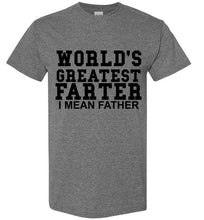 Load image into Gallery viewer, World's Greatest Farter I Mean Father T Shirt - The Glam Foxx
