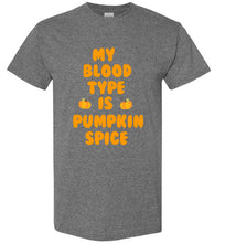 Load image into Gallery viewer, My Blood Type is Pumpkin Spice T Shirt
