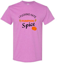 Load image into Gallery viewer, I Fucking Hate Pumpkin Spice T Shirt
