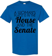 Load image into Gallery viewer, A Woman's Place is in the House and the Senate T Shirt - The Glam Foxx
