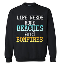 Load image into Gallery viewer, Life Needs More Beaches and Bonfires Sweatshirt
