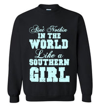 Load image into Gallery viewer, Ain't Nothin' in the World Like a Southern Girl Sweatshirt
