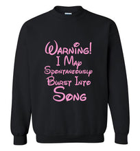 Load image into Gallery viewer, Warning I May Spontaneously Burst Into Song Sweatshirt
