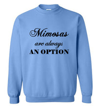 Load image into Gallery viewer, Mimosas are Always an Option Sweatshirt
