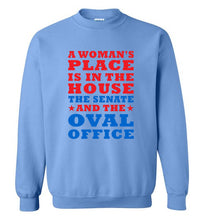 Load image into Gallery viewer, A Woman's Place Is in the House The Senate and the Oval Office Sweatshirt - The Glam Foxx
