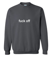 Load image into Gallery viewer, Fuck Off Sweatshirt
