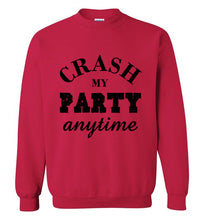 Load image into Gallery viewer, Crash My Party Anytime Sweatshirt

