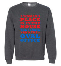 Load image into Gallery viewer, A Woman's Place Is in the House The Senate and the Oval Office Sweatshirt - The Glam Foxx
