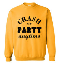 Load image into Gallery viewer, Crash My Party Anytime Sweatshirt
