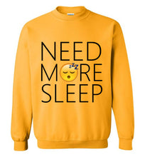 Load image into Gallery viewer, Need More Sleep Sweatshirt
