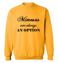 Load image into Gallery viewer, Mimosas are Always an Option Sweatshirt
