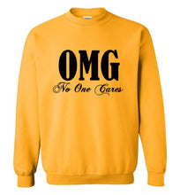 Load image into Gallery viewer, OMG No One Cares Sweatshirt
