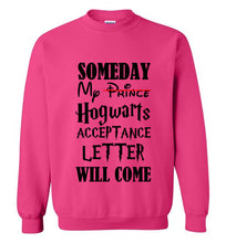 Load image into Gallery viewer, Someday My Hogwarts Acceptance Letter Will Come Sweatshirt
