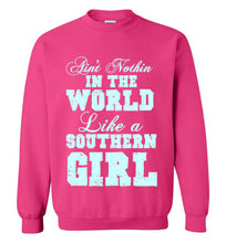 Load image into Gallery viewer, Ain't Nothin' in the World Like a Southern Girl Sweatshirt

