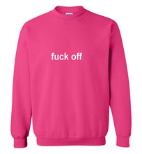 Load image into Gallery viewer, Fuck Off Sweatshirt
