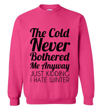 Load image into Gallery viewer, The Cold Never Bothered Me Anyway Sweatshirt
