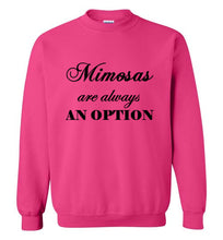 Load image into Gallery viewer, Mimosas are Always an Option Sweatshirt

