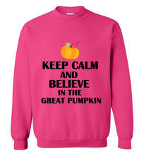 Load image into Gallery viewer, Keep Calm and Believe in the Great Pumpkin Sweatshirt
