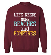 Load image into Gallery viewer, Life Needs More Beaches and Bonfires Sweatshirt
