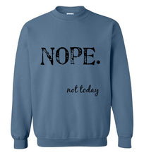 Load image into Gallery viewer, Nope Not Today Sweatshirt - The Glam Foxx
