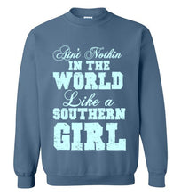 Load image into Gallery viewer, Ain't Nothin' in the World Like a Southern Girl Sweatshirt
