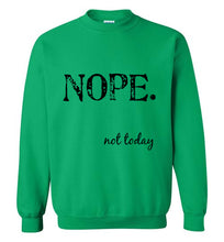 Load image into Gallery viewer, Nope Not Today Sweatshirt - The Glam Foxx
