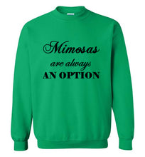 Load image into Gallery viewer, Mimosas are Always an Option Sweatshirt
