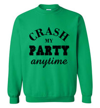Load image into Gallery viewer, Crash My Party Anytime Sweatshirt
