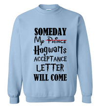 Load image into Gallery viewer, Someday My Hogwarts Acceptance Letter Will Come Sweatshirt
