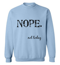 Load image into Gallery viewer, Nope Not Today Sweatshirt - The Glam Foxx
