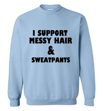 Load image into Gallery viewer, I Support Messy Hair and Sweatpants Sweatshirt
