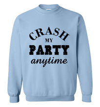 Load image into Gallery viewer, Crash My Party Anytime Sweatshirt
